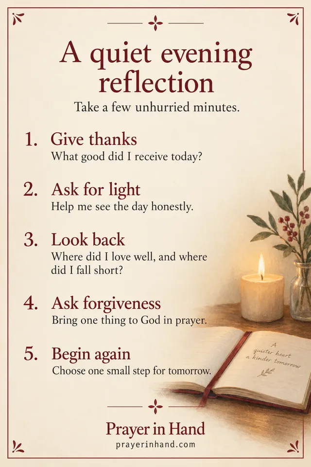 Evening reflection prompts: give thanks for the good received today, ask for light to see the day honestly, look back on where you loved well and fell short, bring one thing to God in prayer, and choose one small step for tomorrow.